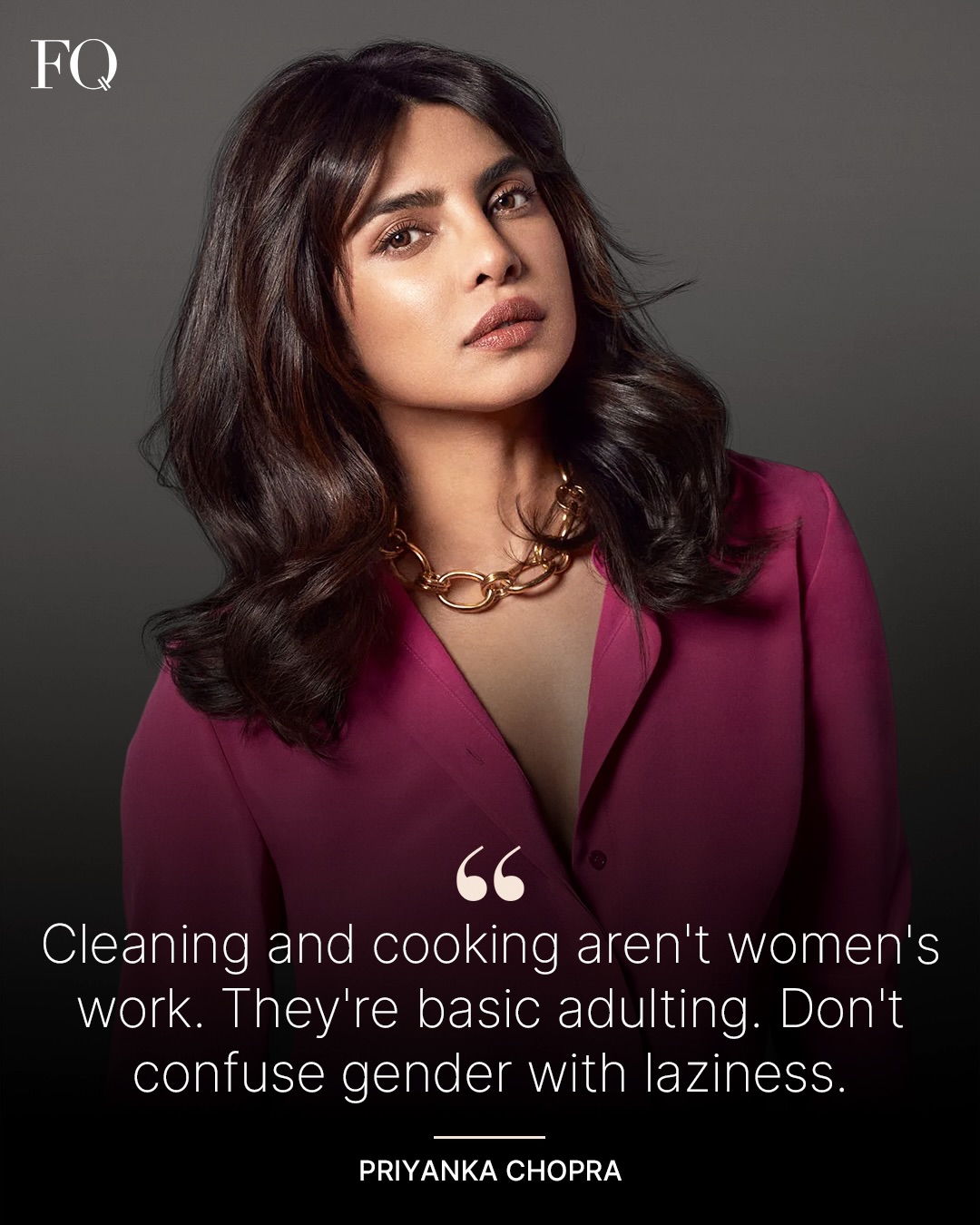 First slide of a carousel by @femalequotient: Cleaning and cooking aren't women's work. They're basic adulting. Don't confuse gender with laziness. PRIYANKA CHOPRA
