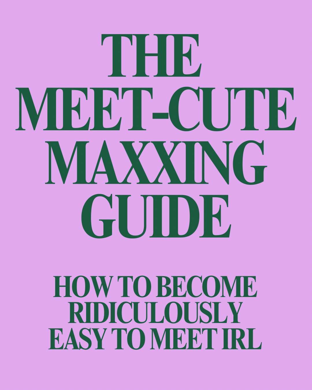 First slide of a carousel by @boredofdatingapps: THE MEET-CUTE MAXXING GUIDE HOW TO BECOME RIDICULOUSLY EASY TO MEET IRL