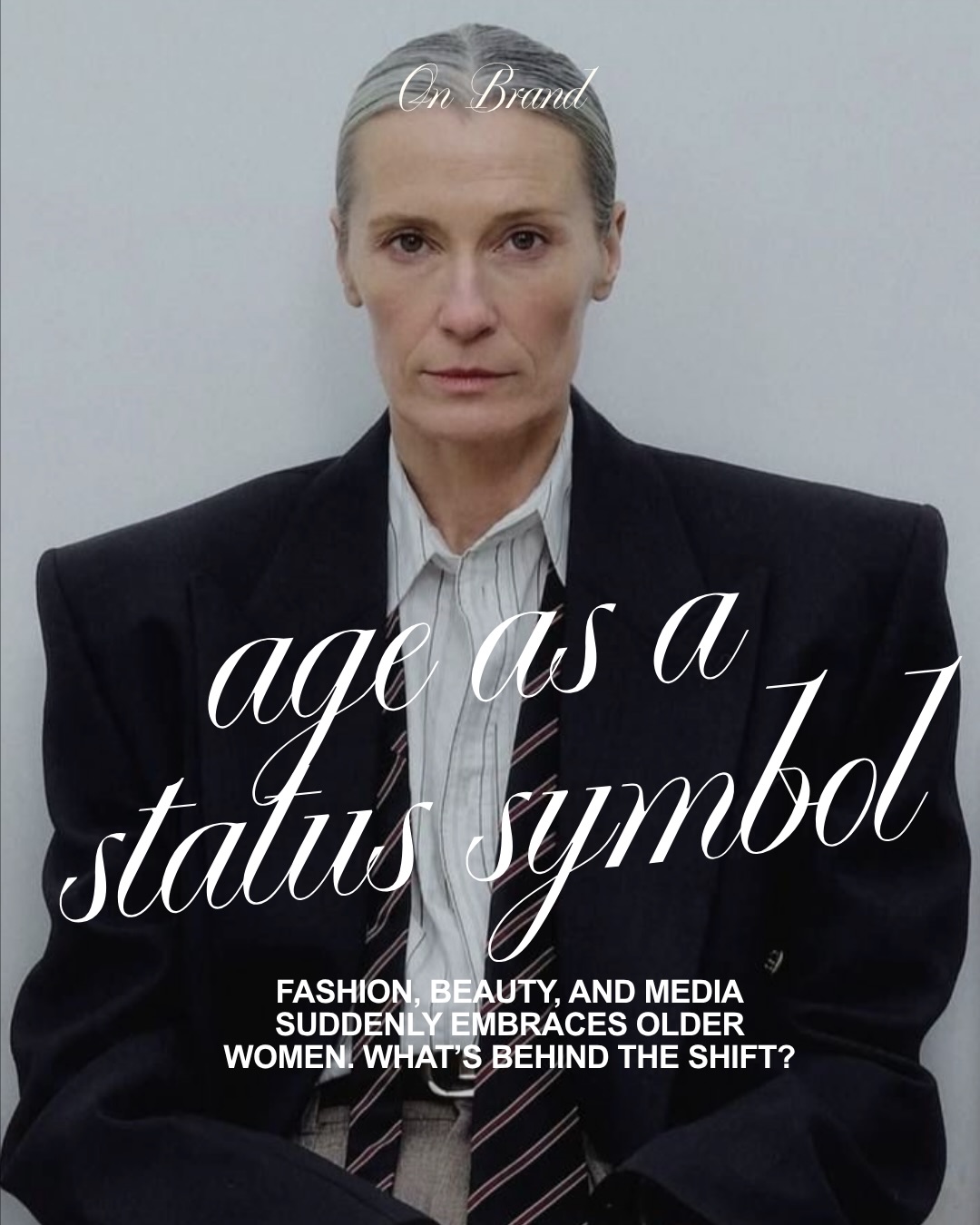 First slide of a carousel by @onbrandmag: On Brand age as a status symbol FASHION, BEAUTY, AND MEDIA SUDDENLY EMBRACES OLDER WOMEN. WHAT'S BEHIND THE SHIFT?