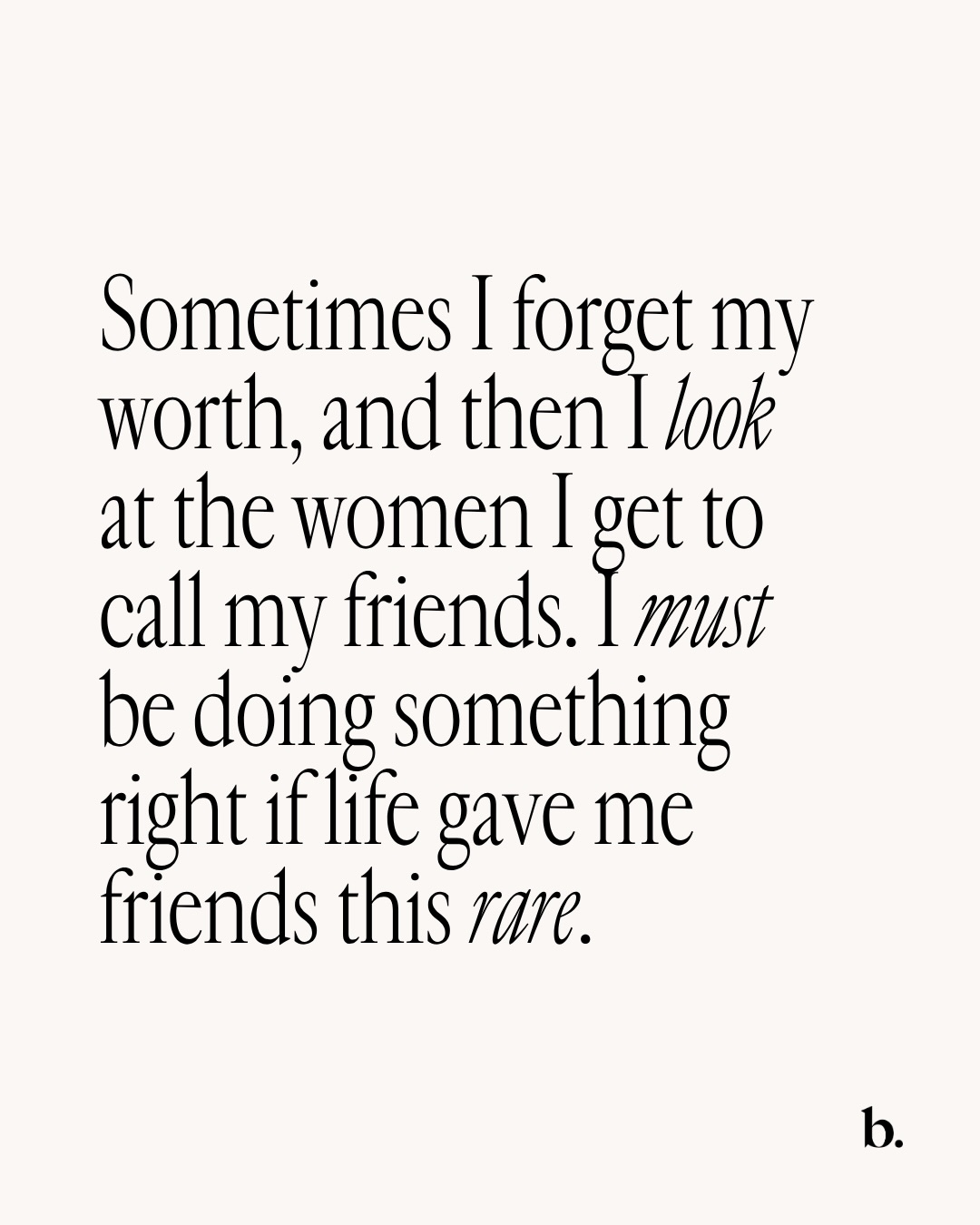 First slide of a carousel by @bossbabe.inc: Sometimes I forget my worth, and then I look at the women I get to call my friends. I must be doing something right if life gave me friends this rare.