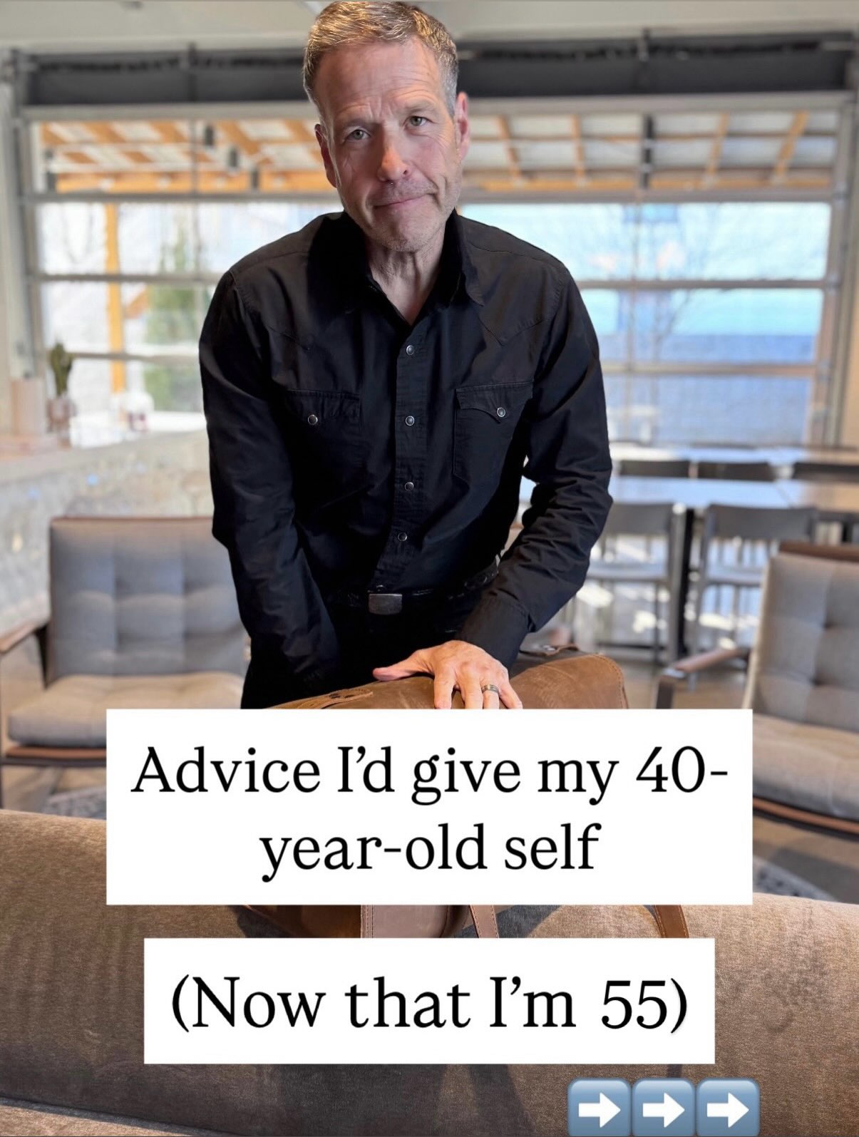 First slide of a carousel by @donaldmiller: Advice I'd give my 40-year-old self (Now that I'm 55)