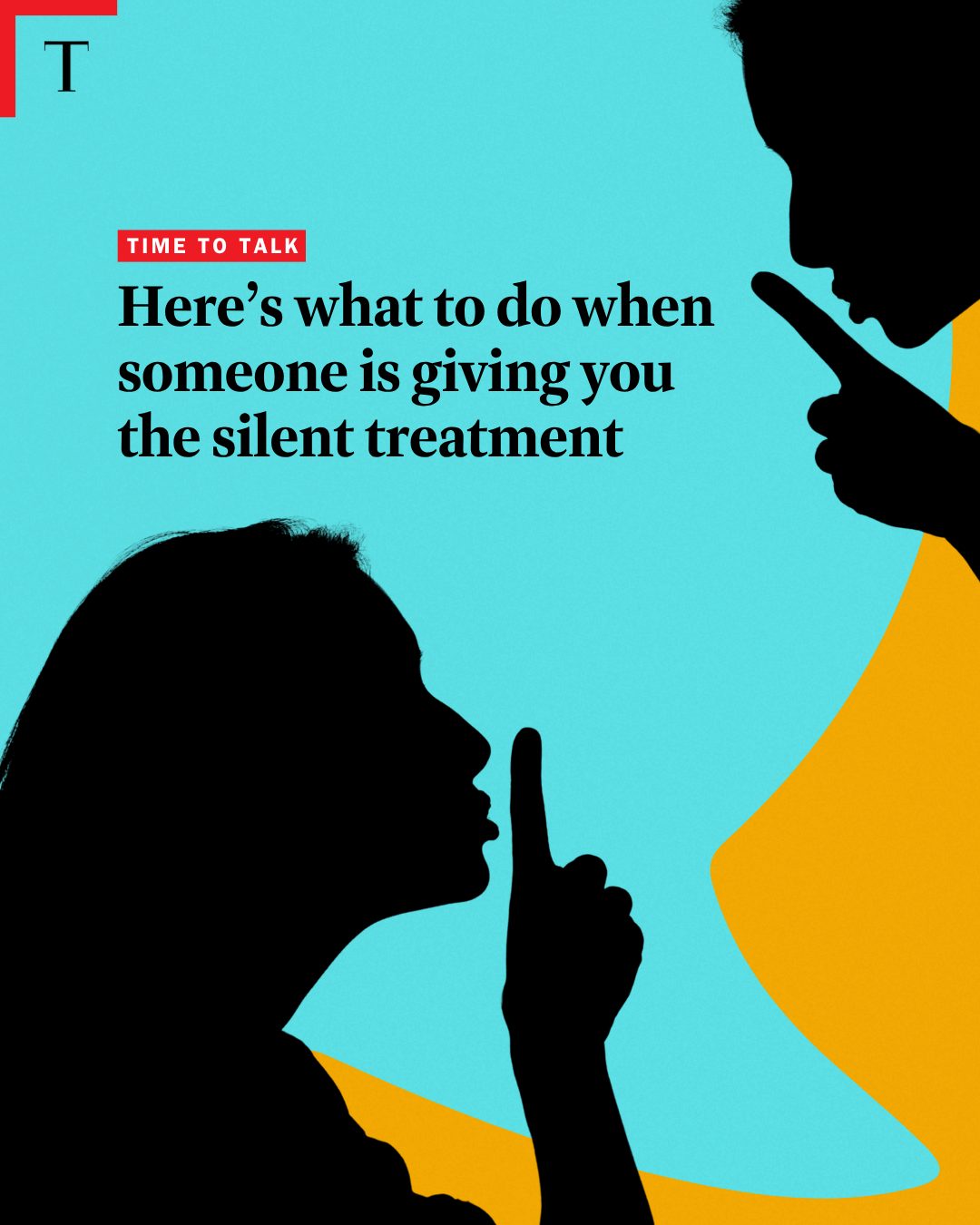 First slide of a carousel by @time: TIME TO TALK Here’s what to do when someone is giving you the silent treatment