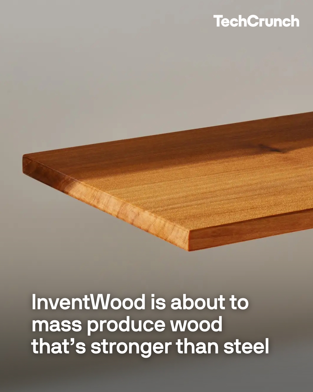 First slide of a carousel by @techcrunch: TechCrunch InventWood is about to mass produce wood that's stronger than steel