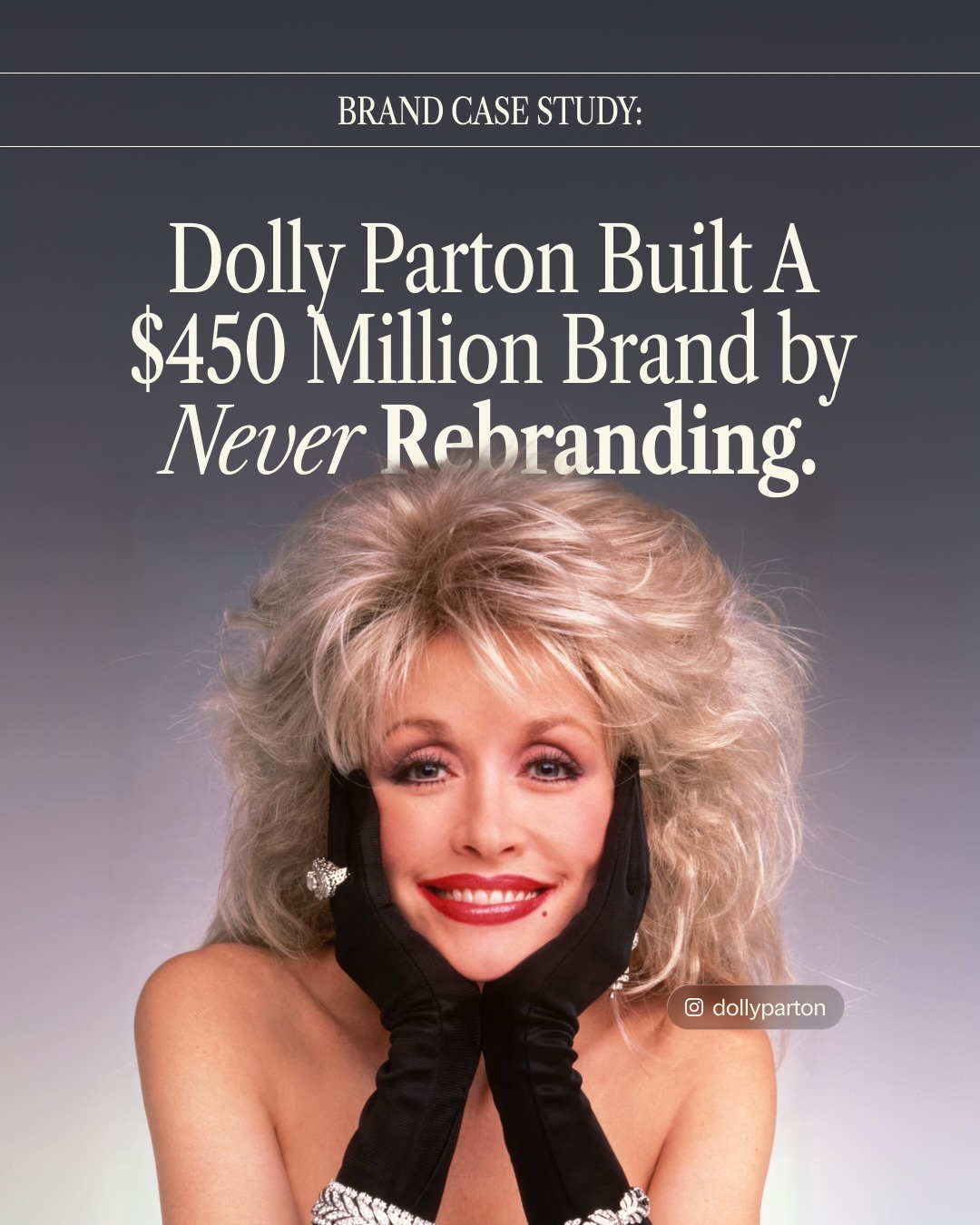 First slide of a carousel by @camillemoore: BRAND CASE STUDY: Dolly Parton Built A $450 Million Brand by Never Rebranding.