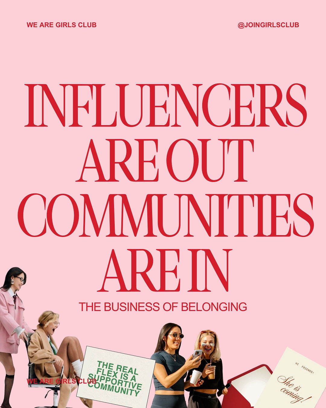 First slide of a carousel by @onbrandmag: WE ARE GIRLS CLUB @JOINGIRLSCLUB INFLUENCERS ARE OUT COMMUNITIES ARE IN THE BUSINESS OF BELONGING
