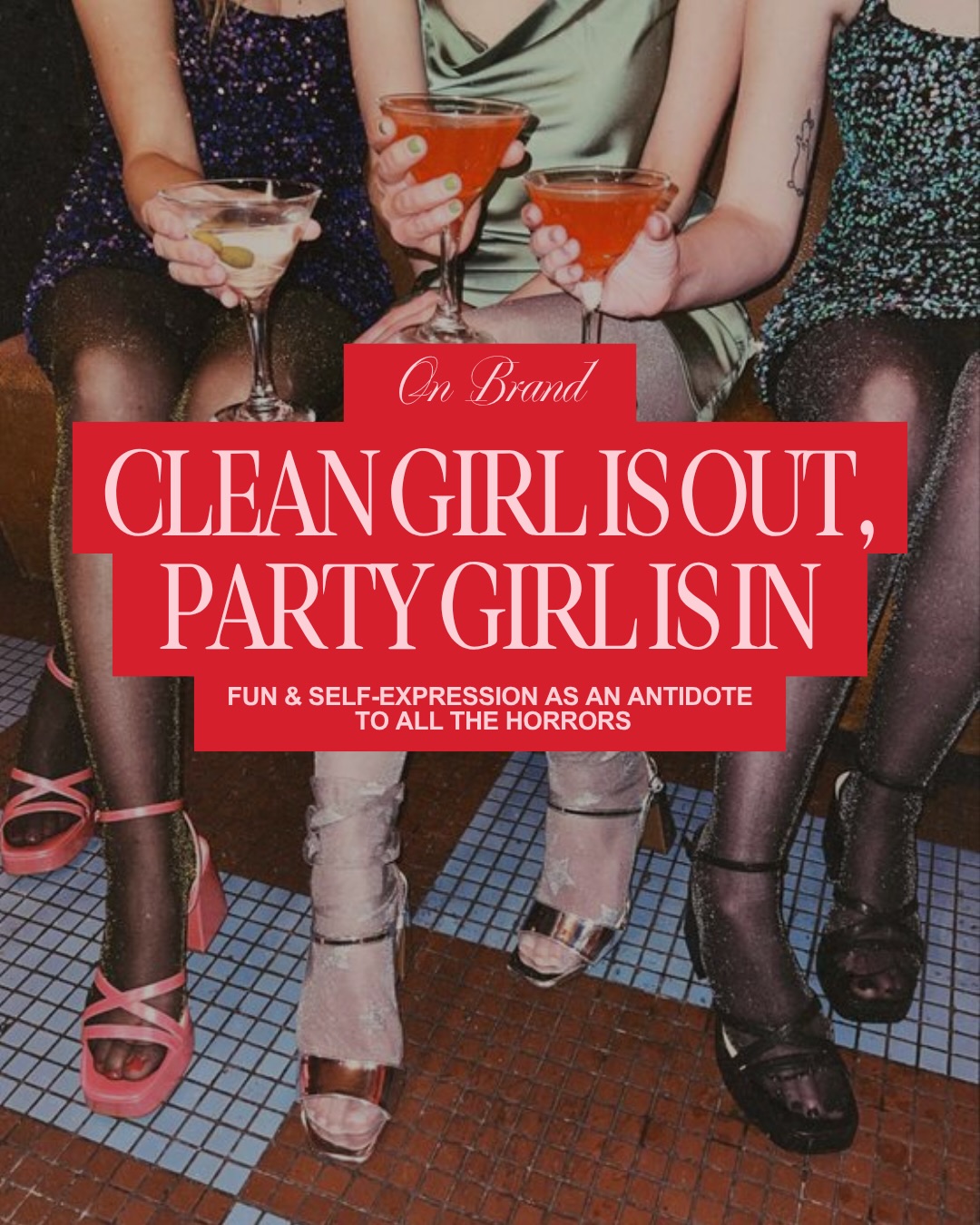 First slide of a carousel by @onbrandmag: On Brand CLEAN GIRL IS OUT, PARTY GIRL IS IN FUN & SELF-EXPRESSION AS AN ANTIDOTE TO ALL THE HORRORS